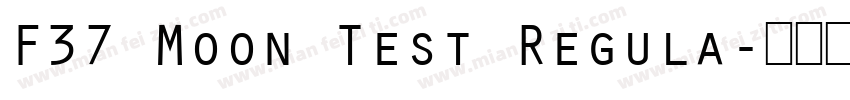 F37 Moon Test Regula字体转换